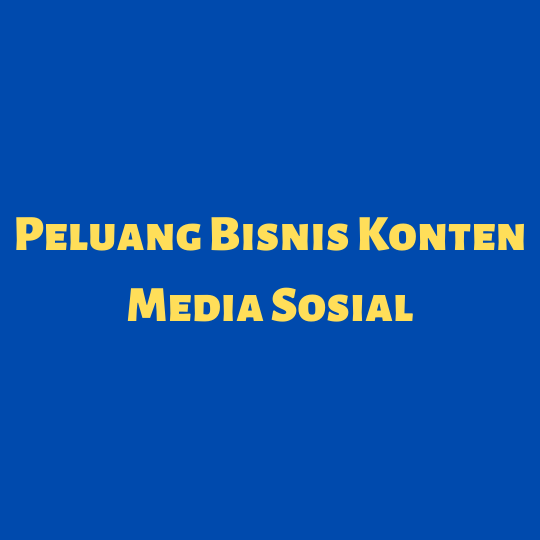 peluang bisnis konten media sosial